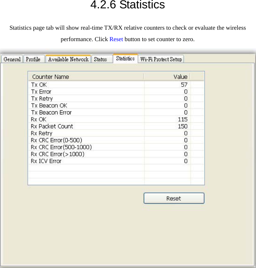 4.2.6 Statistics Statistics page tab will show real-time TX/RX relative counters to check or evaluate the wireless performance. Click Reset button to set counter to zero.  