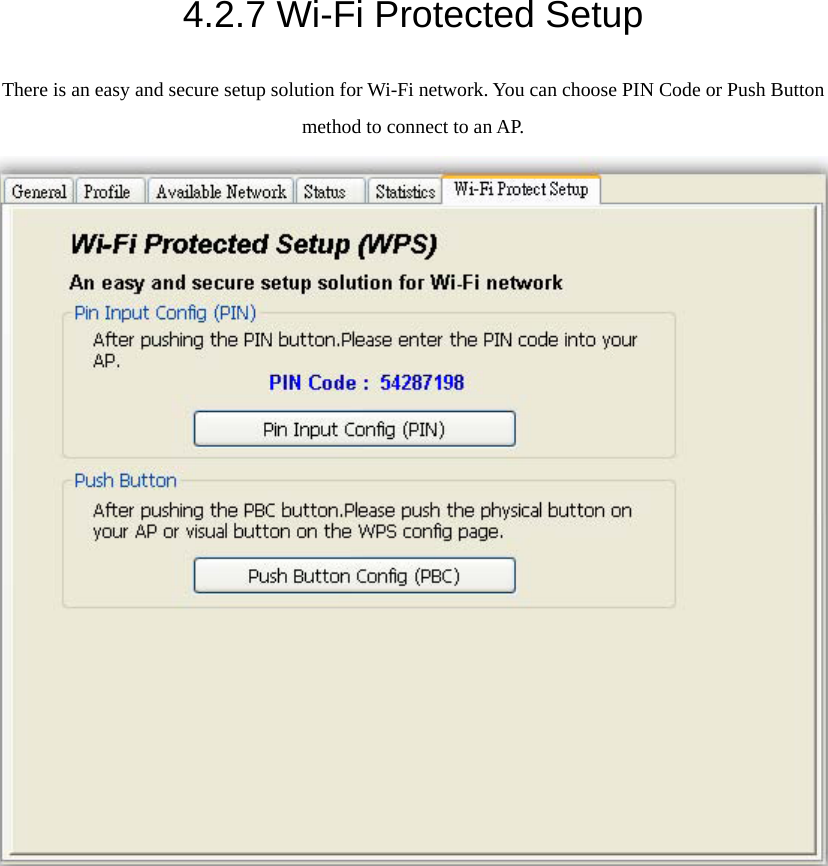 4.2.7 Wi-Fi Protected Setup There is an easy and secure setup solution for Wi-Fi network. You can choose PIN Code or Push Button method to connect to an AP.   