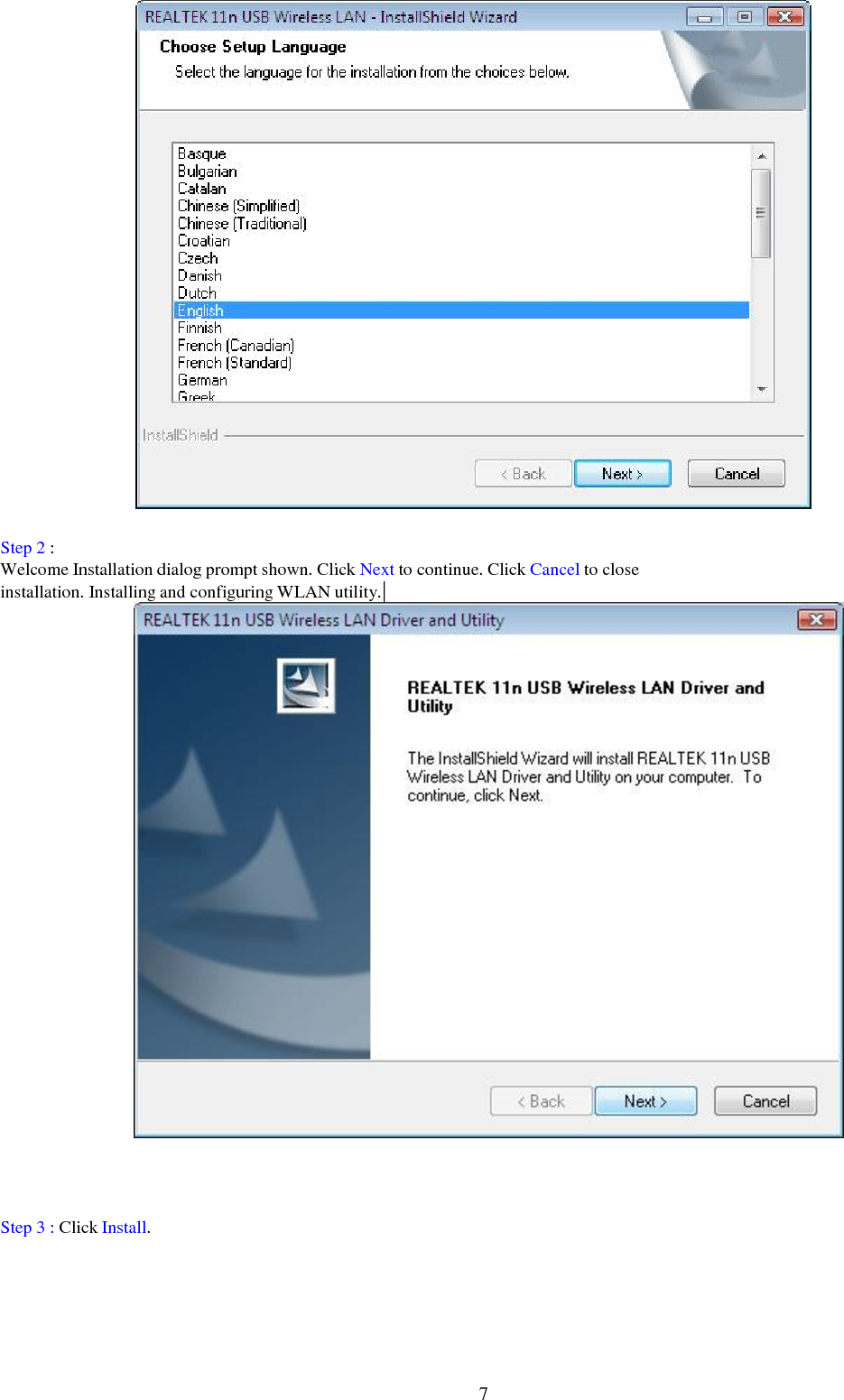      Step 2 : Welcome Installation dialog prompt shown. Click Next to continue. Click Cancel to close installation. Installing and configuring WLAN utility.                                 Step 3 : Click Install.         7 
