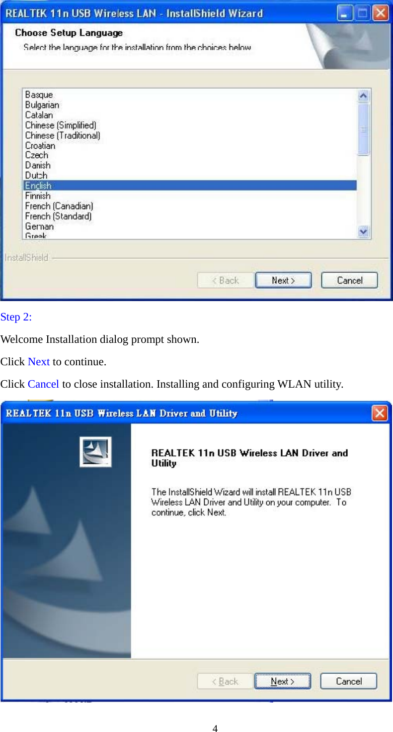4   Step 2:  Welcome Installation dialog prompt shown.   Click Next to continue.   Click Cancel to close installation. Installing and configuring WLAN utility.  