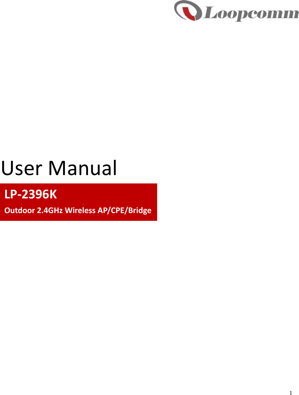 1  LP-2396K  Outdoor 2.4GHz Wireless AP/CPE/Bridge                User Manual        
