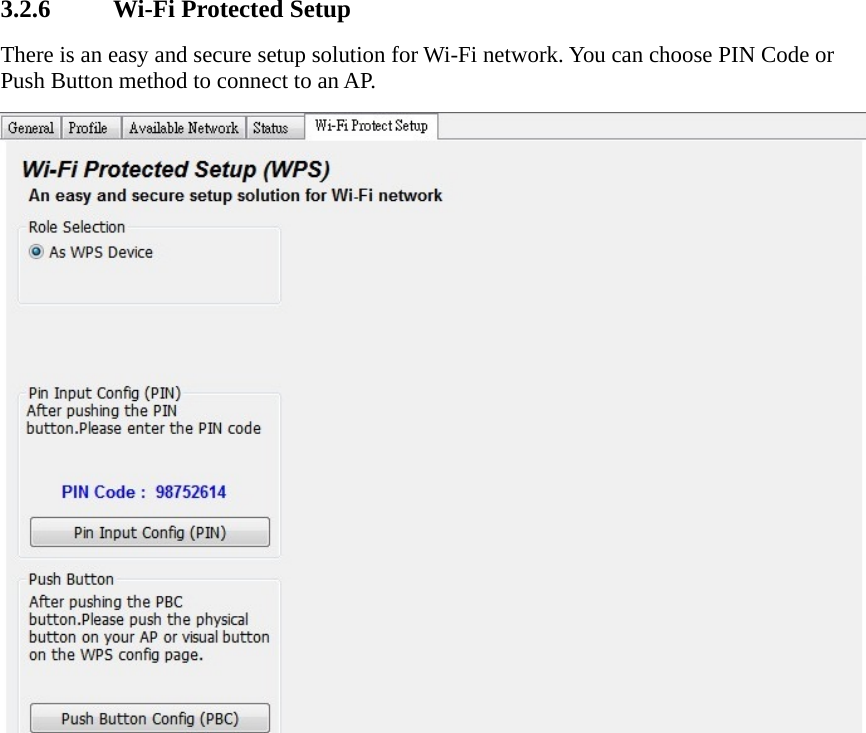 3.2.6 Wi-Fi Protected Setup There is an easy and secure setup solution for Wi-Fi network. You can choose PIN Code or Push Button method to connect to an AP.  