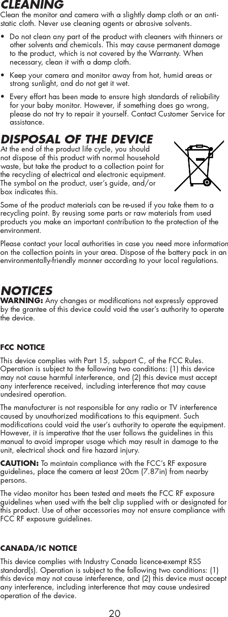 Under Industry Canada regulations, this radio transmitter may only operate using an antenna of a type and maximum (or lesser) gain approved for the transmitter by Industry Canada. To reduce potential radio interference to other users, the antenna type and its gain should be so chosen that the equivalent isotropically radiated power (e.i.r.p.) is not more than that necessary for successful communication.