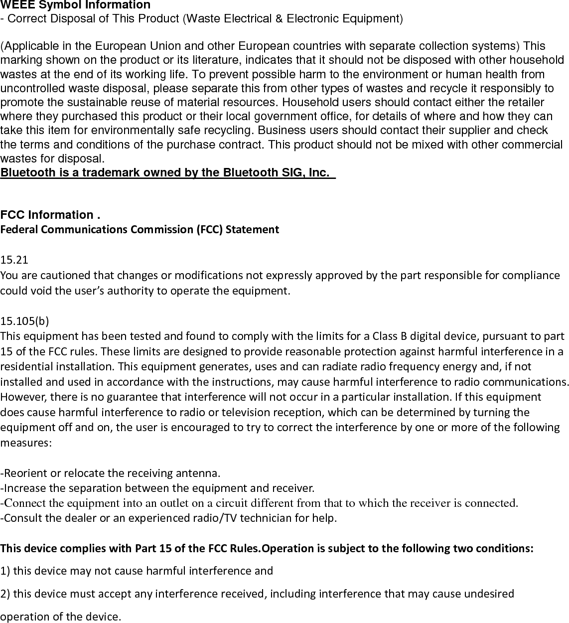 FCC RF Radiation Exposure Statement: This equipment complies with FCC radiation exposure limits set forth for an uncontrolled environment. End users must follow the specific operating instructions for satisfying RF exposure compliance. This transmitter must not be co-located or operating in conjunction with any other antenna or transmitter.    