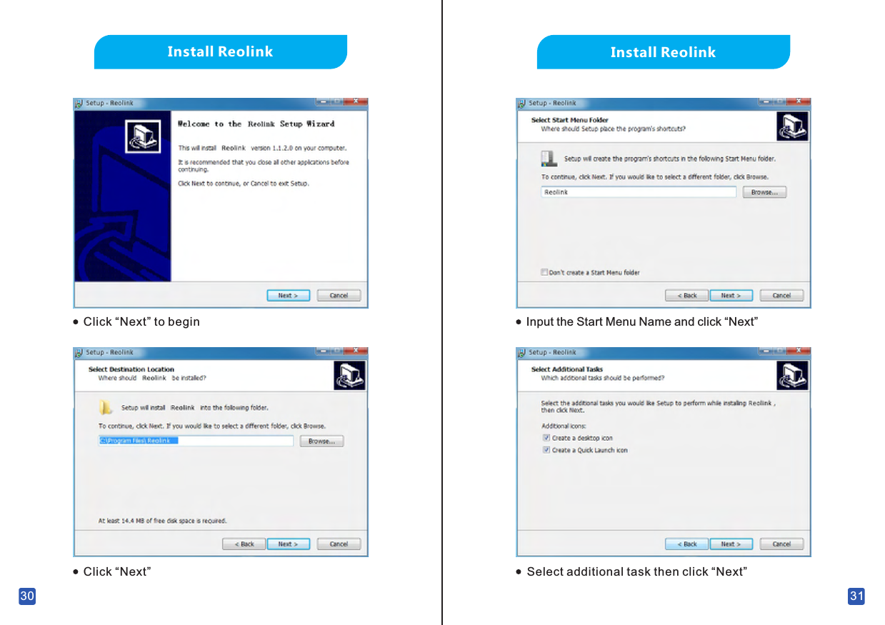 30Install ReolinkClick “Next” to beginClick “Next”Input the Start Menu Name and click “Next”31Install ReolinkSelect additional task then click “Next”