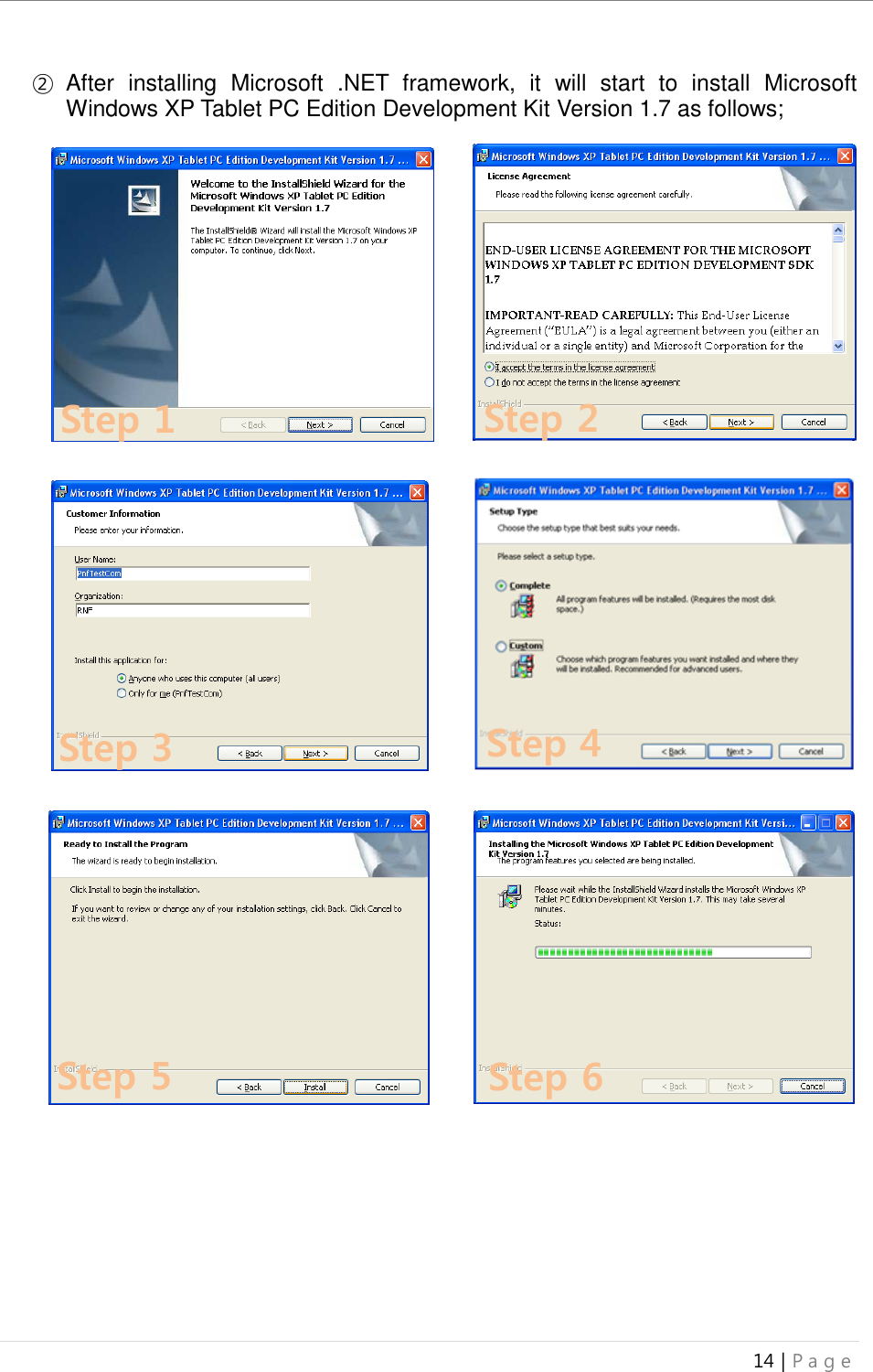 uBoard Installation Guide (V4.1)  14 | P a g e   ② After  installing  Microsoft  .NET  framework,  it  will  start  to  install  Microsoft Windows XP Tablet PC Edition Development Kit Version 1.7 as follows;                                                Step 1  Step 2  Step 3  Step 4  Step 5  Step 6 