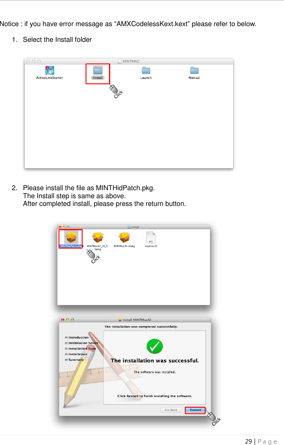 uBoard Installation Guide (V4.1)  29 | P a g e   Notice : if you have error message as “AMXCodelessKext.kext” please refer to below.    1.  Select the Install folder                     2.  Please install the file as MINTHidPatch.pkg.   The Install step is same as above.   After completed install, please press the return button.                              