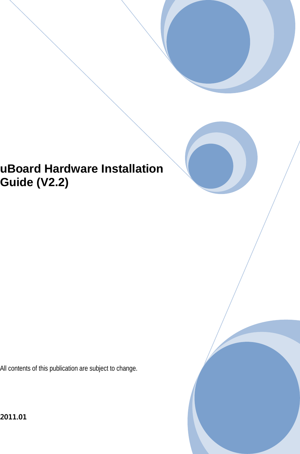     uBoard Hardware Installation Guide (V2.2)            All contents of this publication are subject to change.   2011.01   