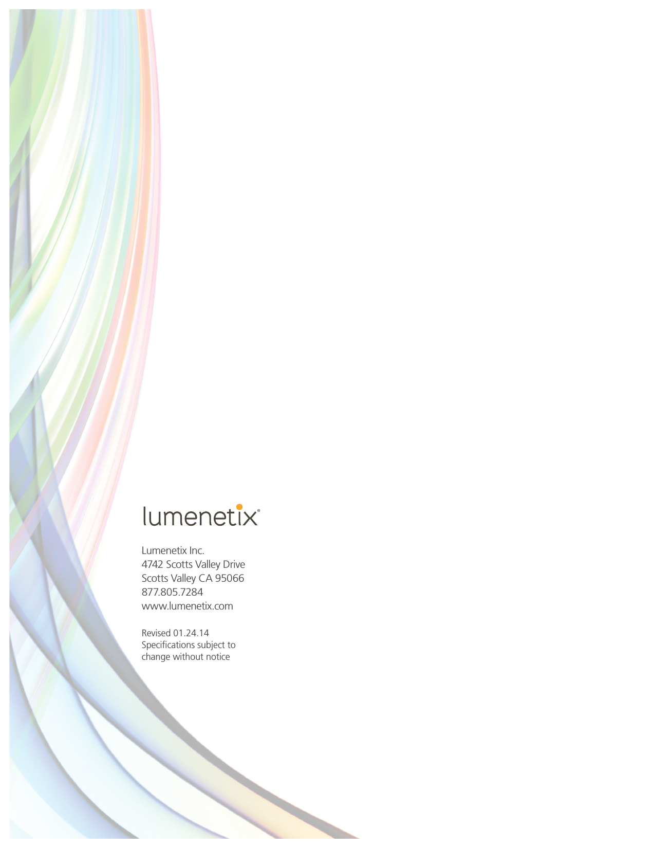 Lumenetix Inc.4742 Scotts Valley DriveScotts Valley CA 9506687 7.8 05 .728 4www.lumenetix.comRevised 01.24.14Speciﬁcations subject to change without notice
