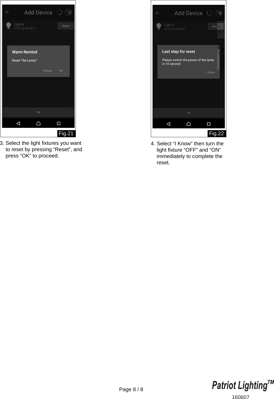 160607Page 8 / 8Fig.21 Fig.223. Select the light fixtures you want    to reset by pressing &ldquo;Reset&rdquo;, and     press &ldquo;OK&rdquo; to proceed.4. Select &ldquo;I Know&rdquo; then turn the     light fixture &ldquo;OFF&rdquo; and &ldquo;ON&rdquo;     immediately to complete the     reset.