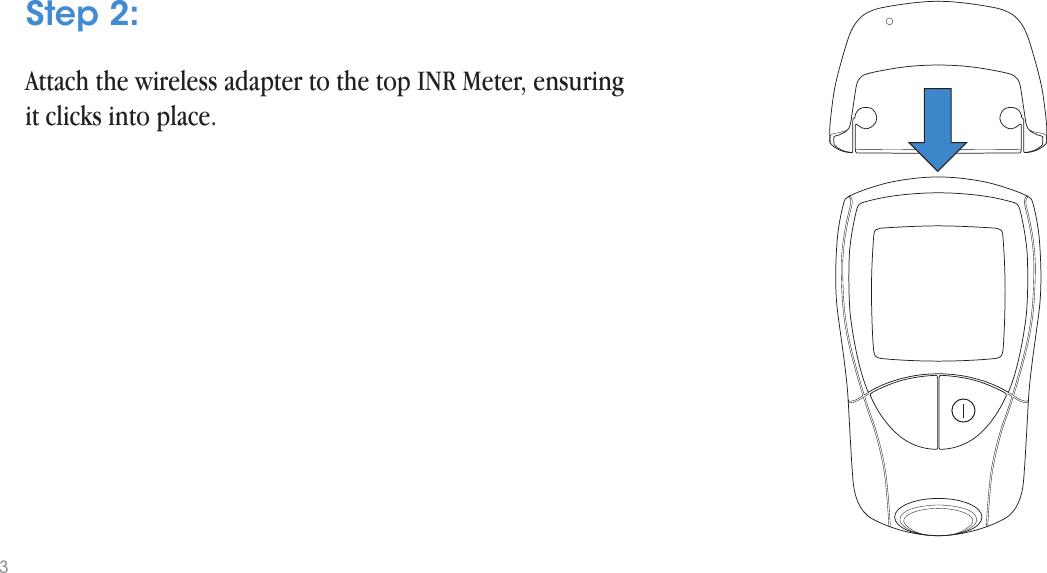 Attach the wireless adapter to the top INR Meter, ensuring it clicks into place.Step 2:3