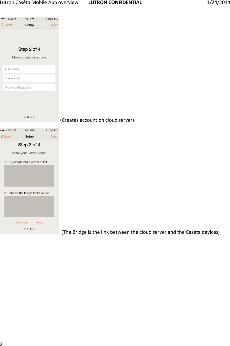 Lutron Case̒ta Mobile App overview   LUTRON CONFIDENTIAL  1/24/2014 2   (Creates account on cloud server)     (The Bridge is the link between the cloud server and the Case̒ta devices)  (Note: product name is now Case̒ta, not Sunata) 