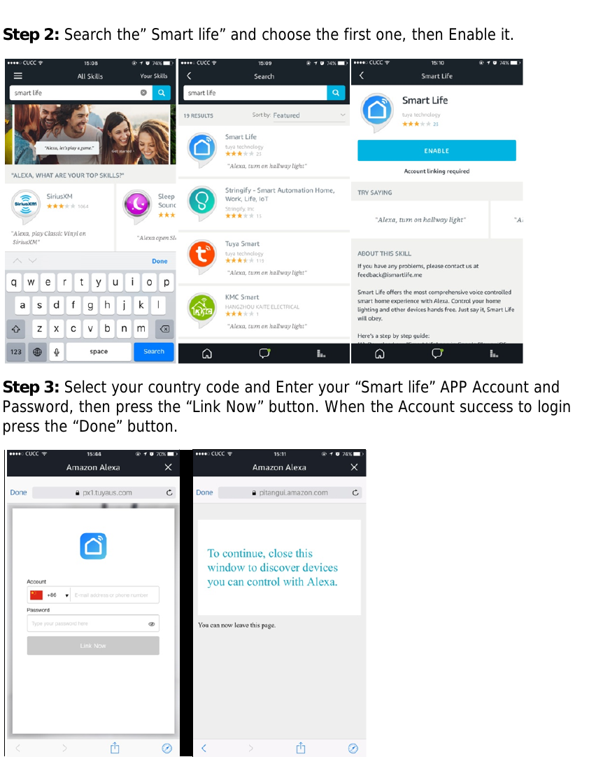 Step 2: Search the” Smart life” and choose the first one, then Enable it. Step 3: Select your country code and Enter your “Smart life” APP Account and Password, then press the “Link Now” button. When the Account success to login press the “Done” button. 
