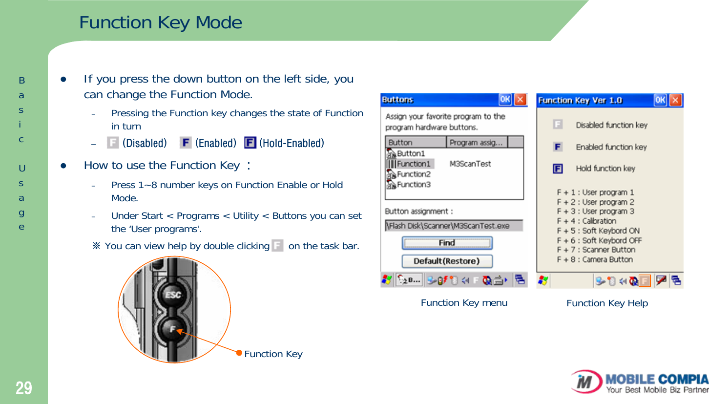 29Function Key ModezIf you press the down button on the left side, you can change the Function Mode.–Pressing the Function key changes the state of Function in turn –(Disabled)     (Enabled)    (Hold-Enabled)zHow to use the Function Key :–Press 1~8 number keys on Function Enable or Hold Mode.–Under Start &lt; Programs &lt; Utility &lt; Buttons you can set the ‘User programs&apos;.※You can view help by double clicking      on the task bar.Function KeyFunction Key menu Function Key HelpBasicUsage