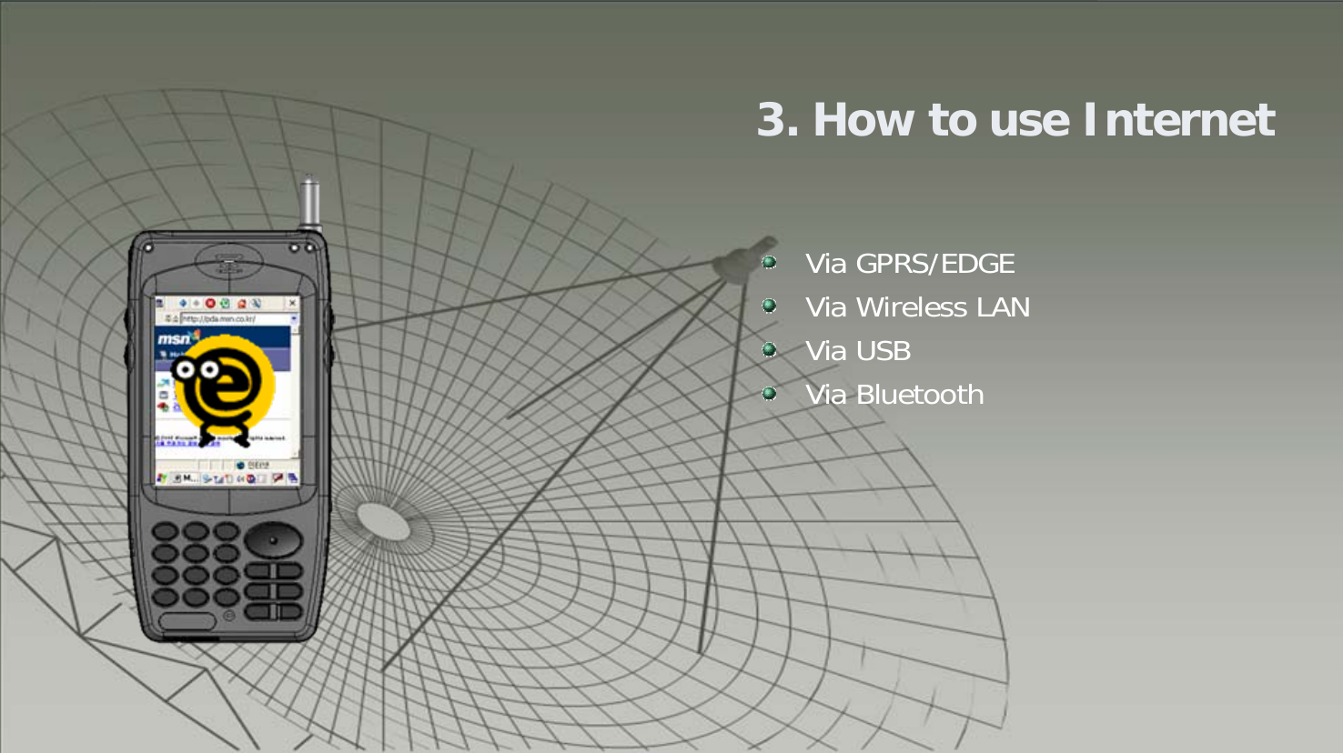 323. How to use InternetVia GPRS/EDGEVia Wireless LANVia USB Via Bluetooth