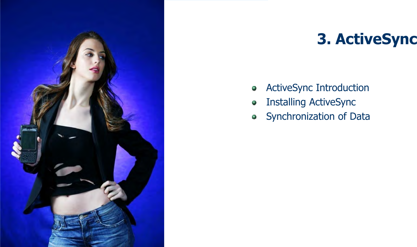 3. ActiveSyncActiveSync IntroductionInstalling ActiveSyncSynchronization of Data