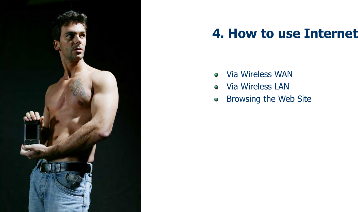 Via Wireless WANVia Wireless LANBrowsing the Web Site4. How to use Internet