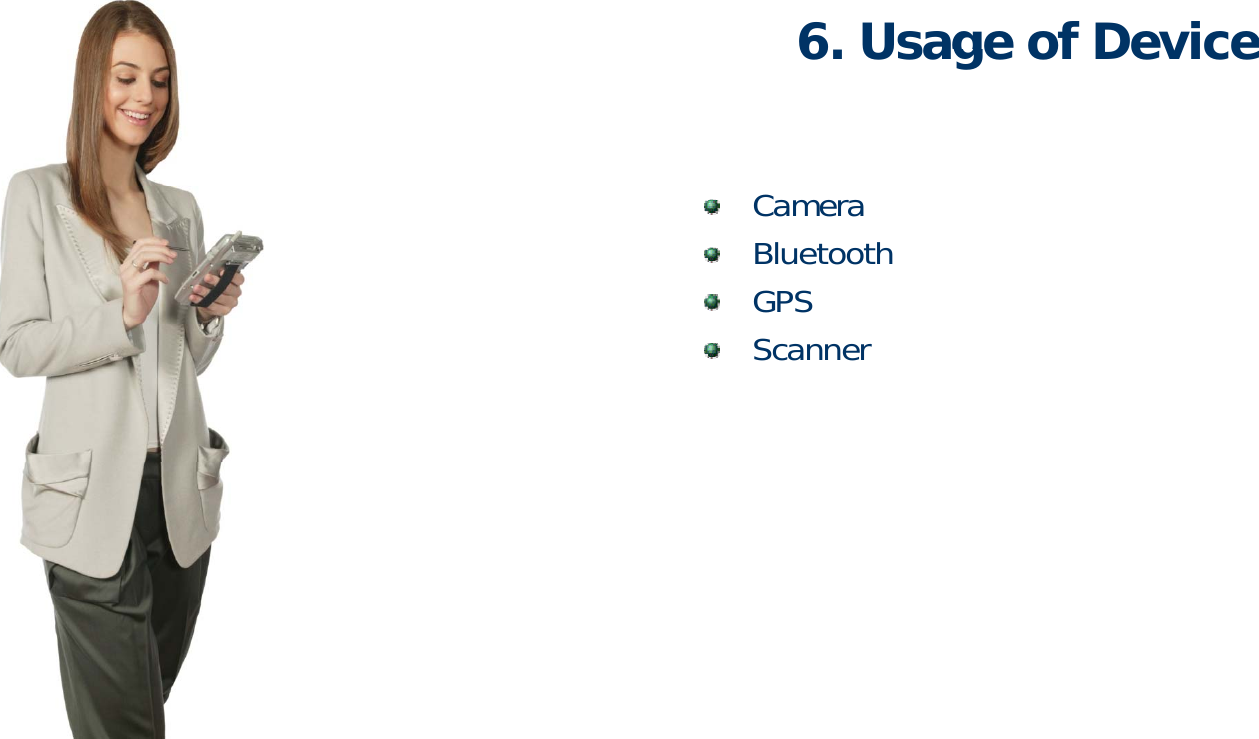 6 Usage of Device6. Usage of DeviceCameraBluetoothGPSScanner