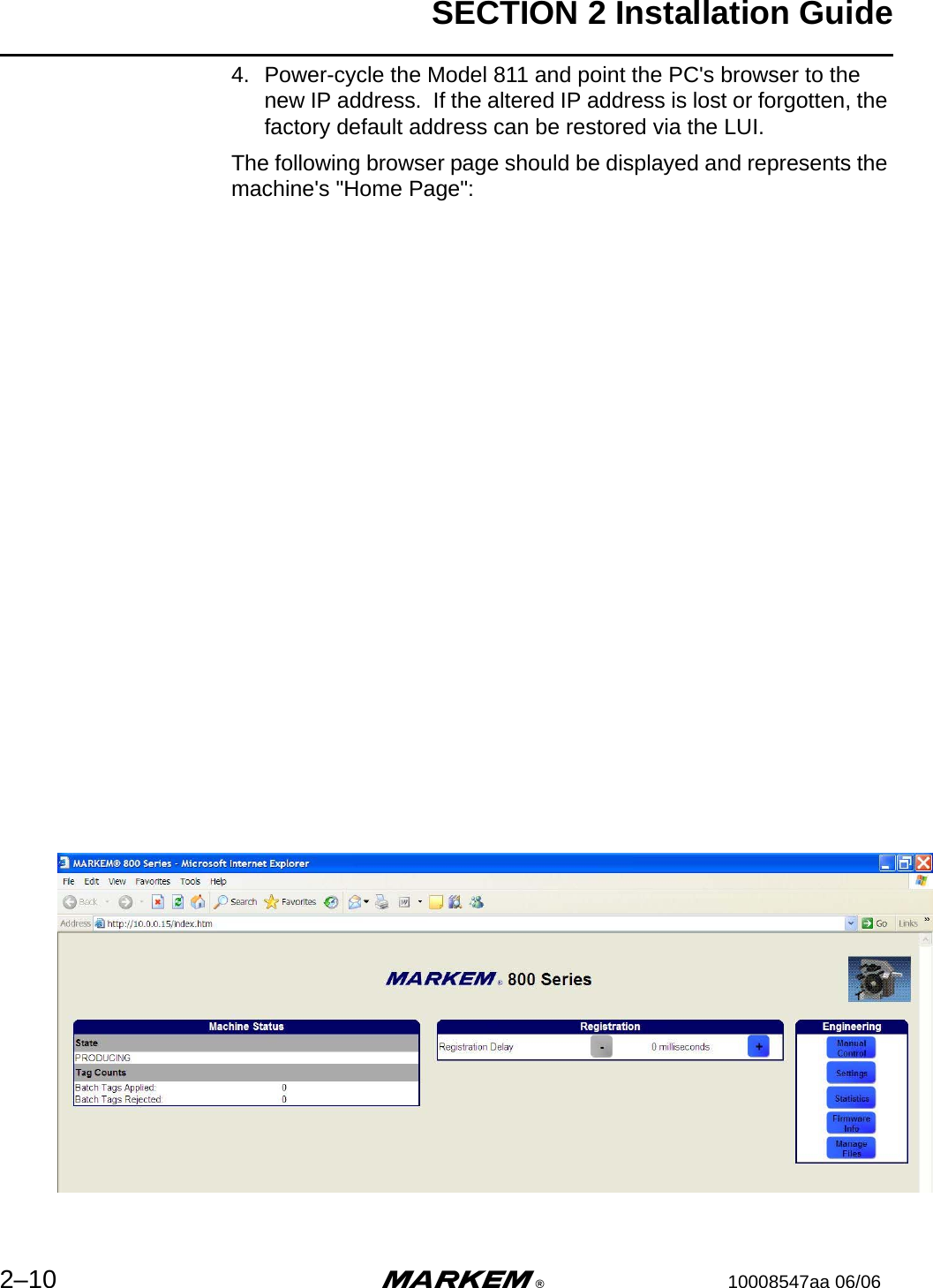 SECTION 2 Installation Guide2–10 m®10008547aa 06/064. Power-cycle the Model 811 and point the PC&apos;s browser to the new IP address.  If the altered IP address is lost or forgotten, the factory default address can be restored via the LUI.The following browser page should be displayed and represents the machine&apos;s &quot;Home Page&quot;: