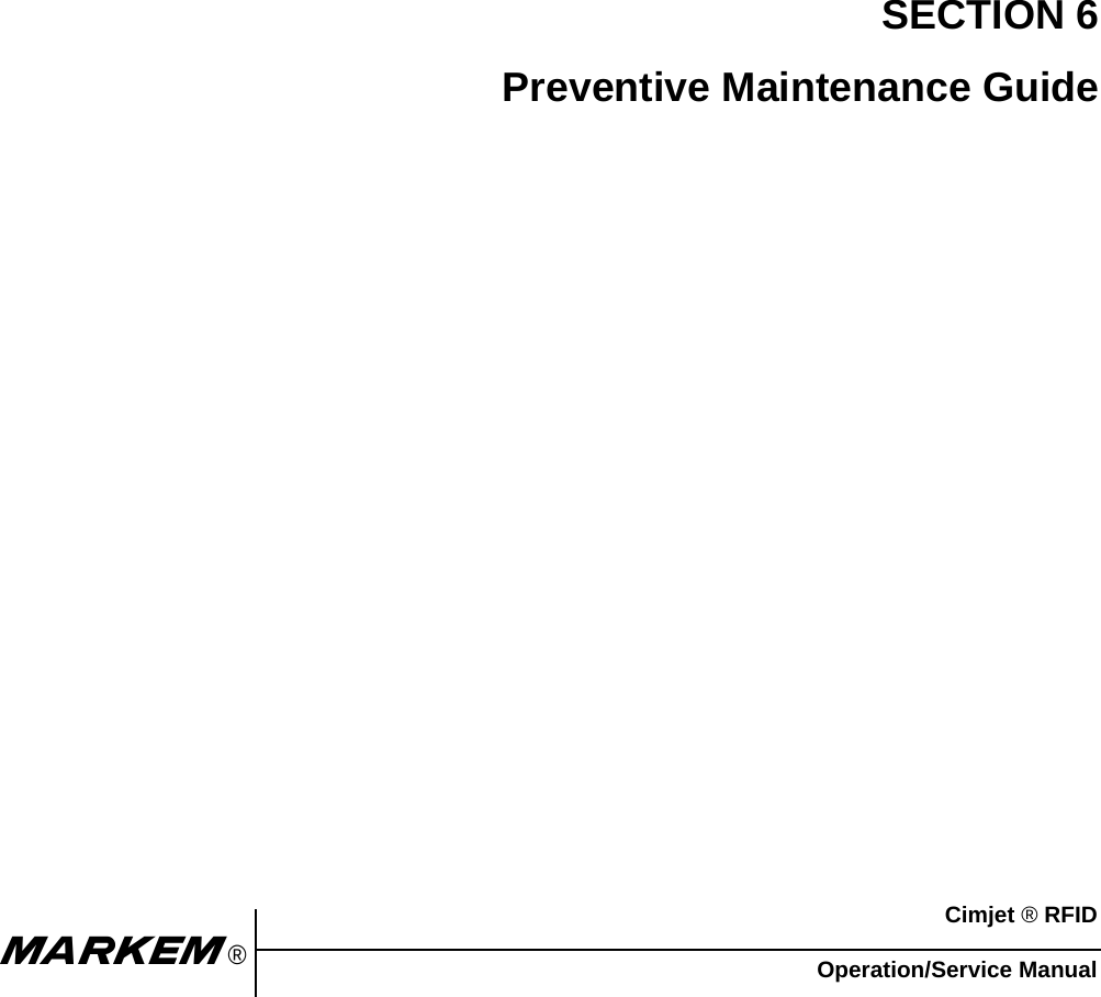Cimjet ® RFIDOperation/Service Manualm®SECTION 6Preventive Maintenance Guide