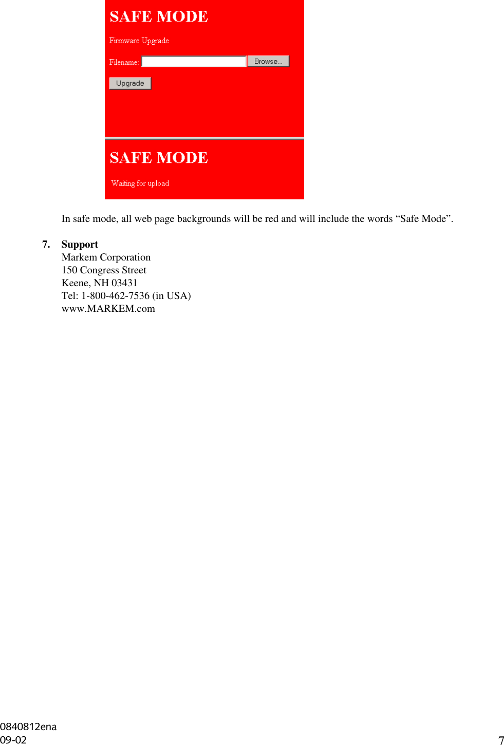 7In safe mode, all web page backgrounds will be red and will include the words “Safe Mode”.7. SupportMarkem Corporation150 Congress StreetKeene, NH 03431Tel: 1-800-462-7536 (in USA)www.MARKEM.com0840812ena09-02