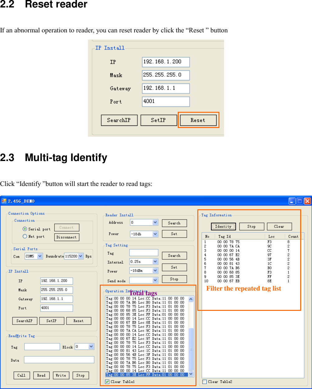  2.2    Reset reader If an abnormal operation to reader, you can reset reader by click the “Reset ” button  2.3    Multi-tag Identify Click “Identify ”button will start the reader to read tags:  Total tags        Filter the repeated tag list 