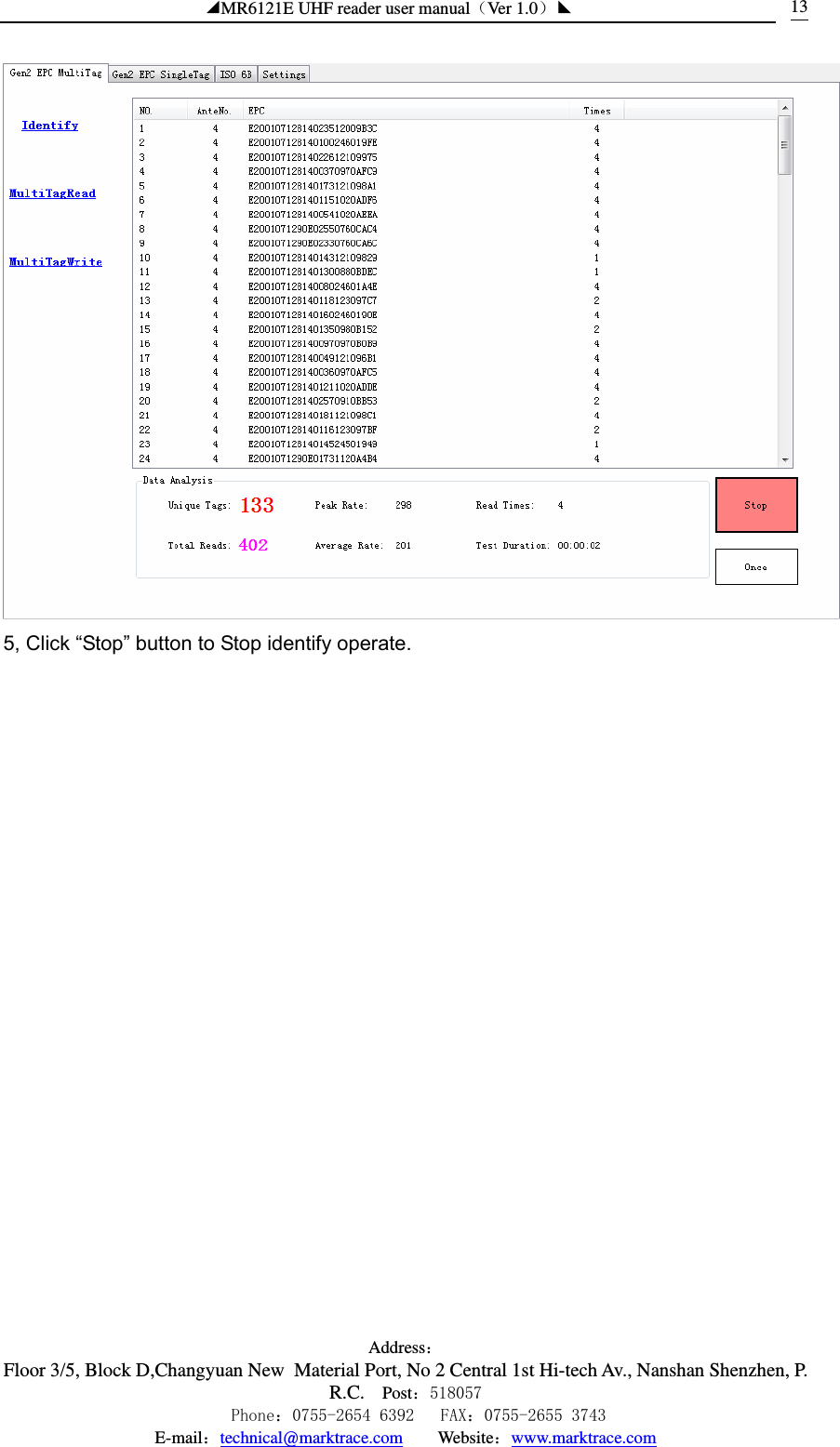 ◢MR6121E UHF reader user manual（Ver 1.0）◣ Address：Floor 3/5, Block D,Changyuan New  Material Port, No 2 Central 1st Hi-tech Av., Nanshan Shenzhen, P.R.C. Post：518057    Phone：0755-2654 6392   FAX：0755-2655 3743 E-mail：technical@marktrace.com   Website：www.marktrace.com 13 5, Click “Stop” button to Stop identify operate.   