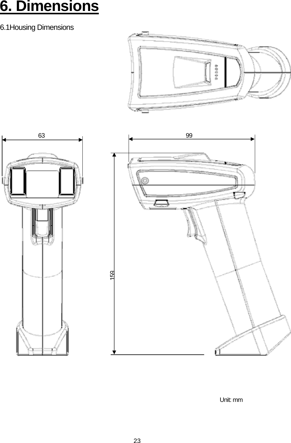   236. Dimensions 6.1Housing Dimensions                                Unit: mm 63  99 159