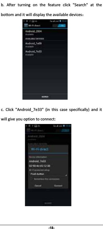                 -18- b. After turning on the feature click &quot;Search&quot; at thebottomanditwilldisplaytheavailabledevices˖ c. Click &quot;Android_7e33&quot; (in this case specifically) and itwillgiveyouoptiontoconnect: 