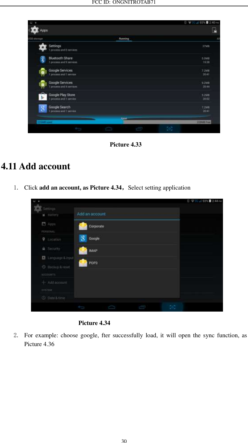 FCC ID: ONGNITROTAB71   30                                      Picture 4.33 4.11 Add account 1. Click add an account, as Picture 4.34，Select setting application                                                Picture 4.34 2. For example:  choose  google,  fter  successfully load, it  will  open  the  sync  function,  as Picture 4.36 