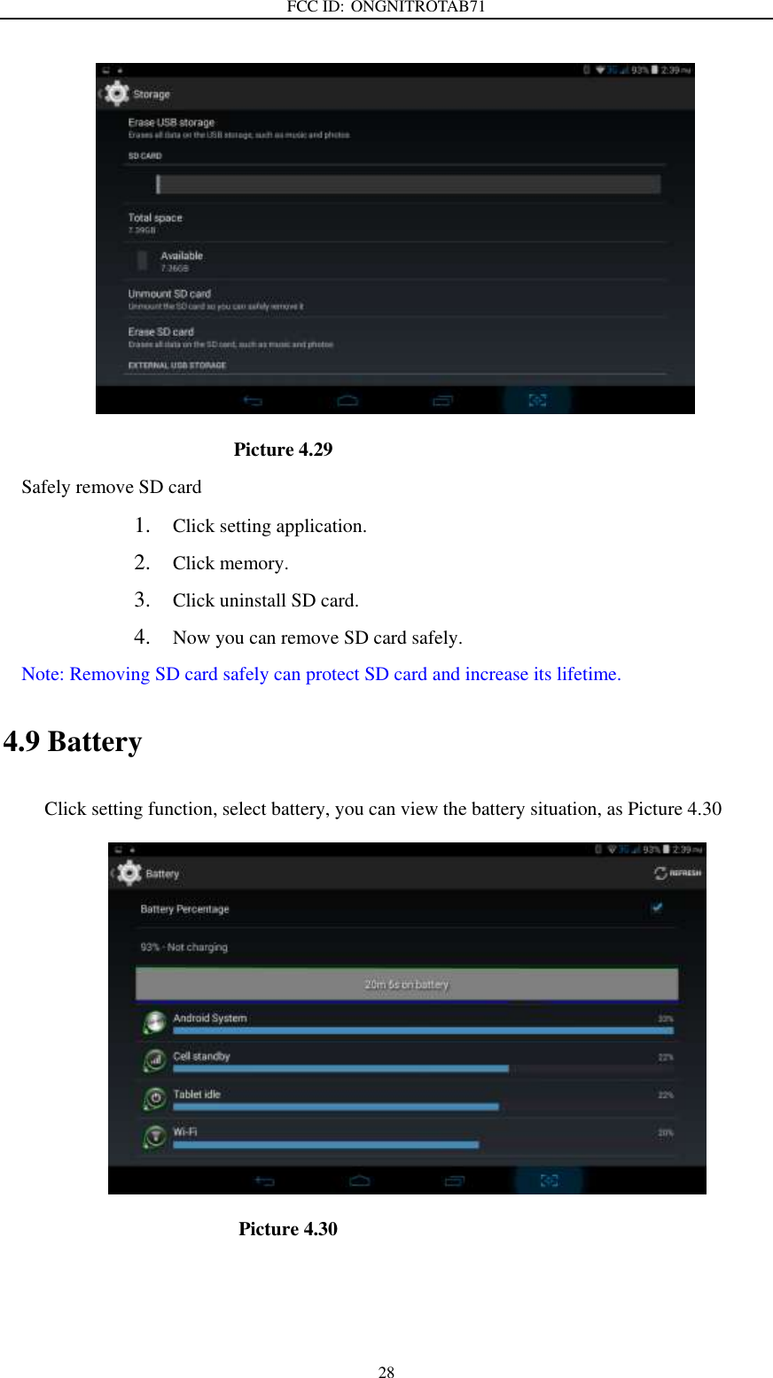 FCC ID: ONGNITROTAB71   28                                              Picture 4.29 Safely remove SD card 1. Click setting application. 2. Click memory. 3. Click uninstall SD card. 4. Now you can remove SD card safely. Note: Removing SD card safely can protect SD card and increase its lifetime.   4.9 Battery Click setting function, select battery, you can view the battery situation, as Picture 4.30                                          Picture 4.30 