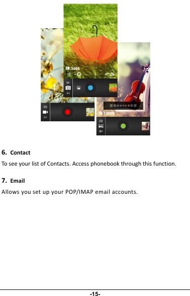 6.ContactTo see your list of Contacts. Access phonebook through this function.7.EmailAllows you set up your POP/IMAP email accounts.