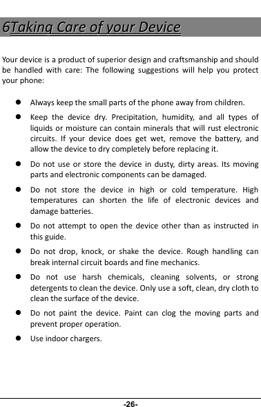 66TTaakkiinnggCCaarreeooffyyoouurrDDeevviicceeYour device is a product of superior design and craftsmanship and shouldbe handled with care: The following suggestions will help you protectyour phone:�Always keep the small parts of the phone away from children.�Keep the device dry. Precipitation, humidity, and all types ofliquids or moisture can contain minerals that will rust electroniccircuits. If your device does get wet, remove the battery, andallow the device to dry completely before replacing it.�Do not use or store the device in dusty, dirty areas. Its movingparts and electronic components can be damaged.�Do not store the device in high or cold temperature. Hightemperatures can shorten the life of electronic devices anddamage batteries.�Do not attempt to open the device other than as instructed inthis guide.�Do not drop, knock, or shake the device. Rough handling canbreak internal circuit boards and fine mechanics.�Do not use harsh chemicals, cleaning solvents, or strongdetergents to clean the device. Only use a soft, clean, dry cloth toclean the surface of the device.�Do not paint the device. Paint can clog the moving parts andprevent proper operation.�Use indoor chargers.