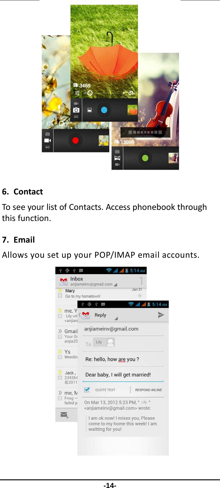                 -14- 6.ContactToseeyourlistofContacts.Accessphonebookthroughthisfunction.7.EmailAllowsyousetupyourPOP/IMAPemailaccounts.