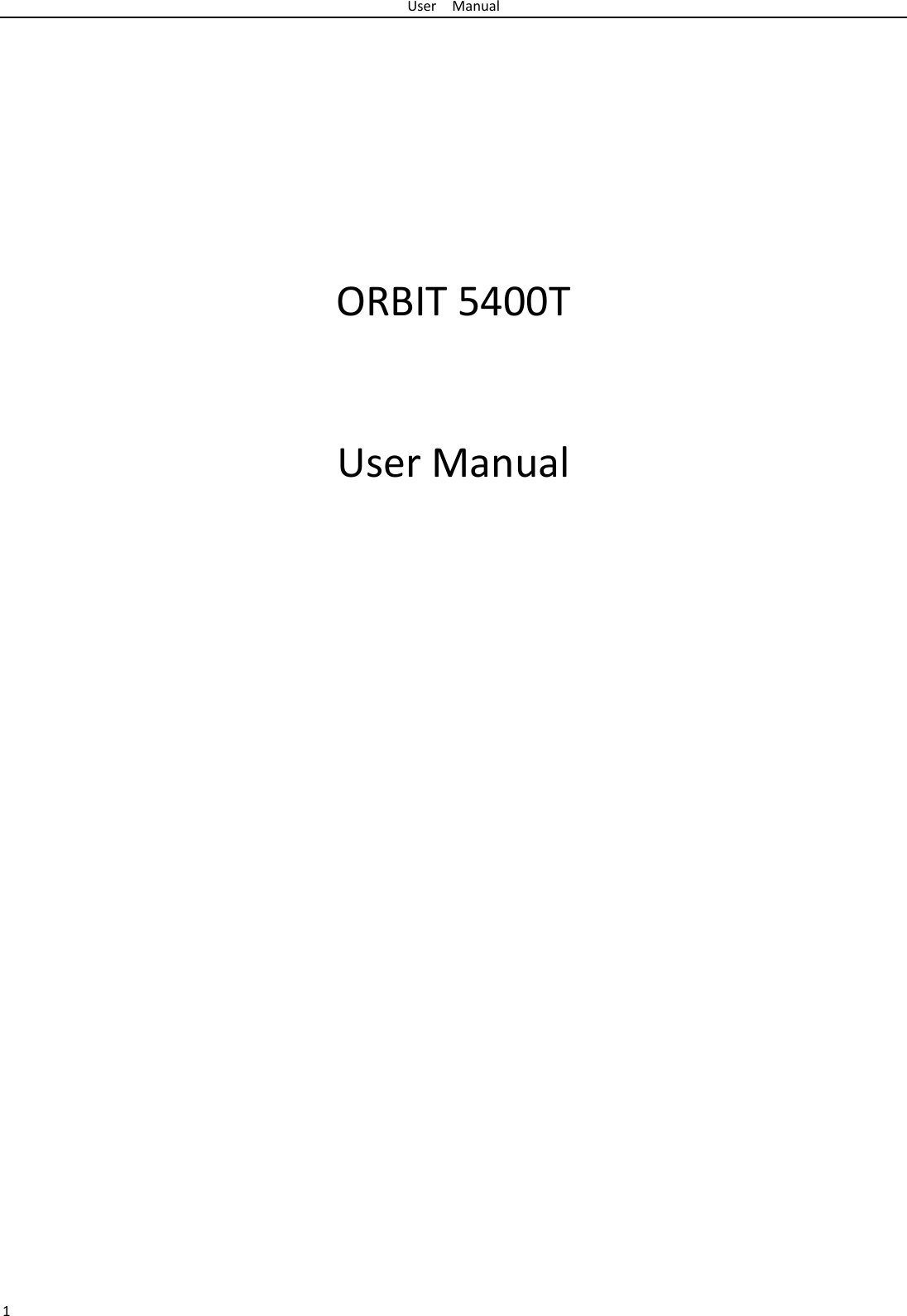 User    Manual 1      ORBIT 5400T  User Manual