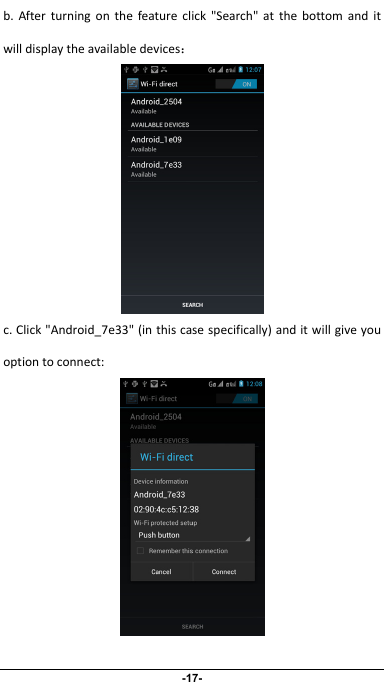                 b.Afterturningonthefeatureclick&quot;Search&quot;atthebottomanditwilldisplaytheavailabledevices：c.Click&quot;Android_7e33&quot;(inthiscasespecifically)anditwillgiveyouoptiontoconnect:-17- 