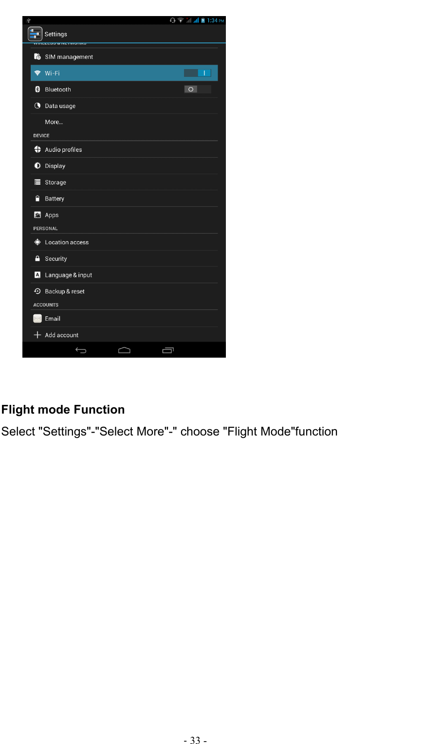                                                                                - 33 -        Flight mode Function Select &quot;Settings&quot;-&quot;Select More&quot;-&quot; choose &quot;Flight Mode&quot;function 
