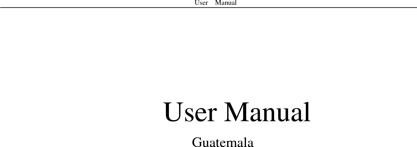 User  Manual      User Manual Guatemala             
