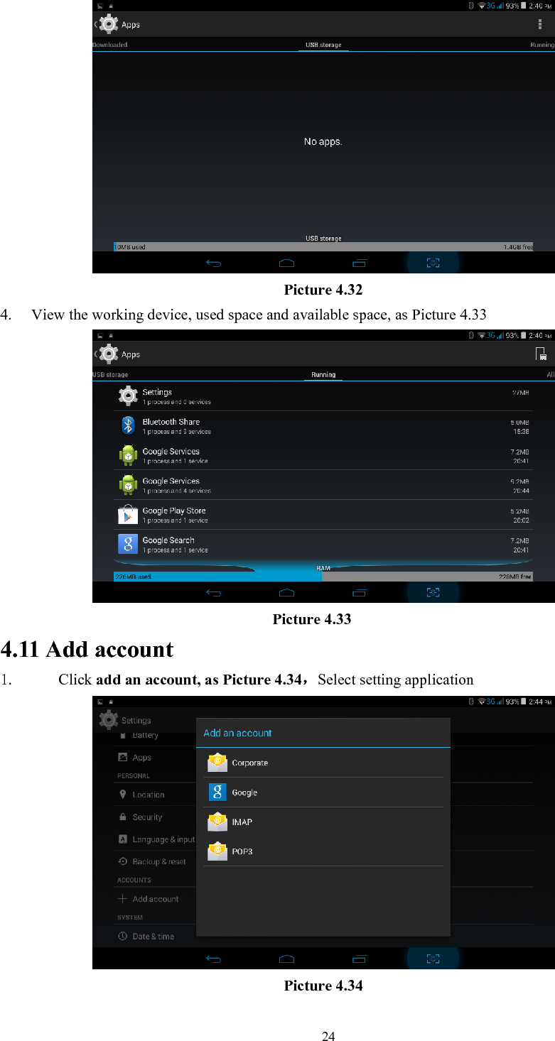   24 Picture 4.32 4. View the working device, used space and available space, as Picture 4.33                                     Picture 4.33 4.11 Add account 1. Click add an account, as Picture 4.34，Select setting application  Picture 4.34 