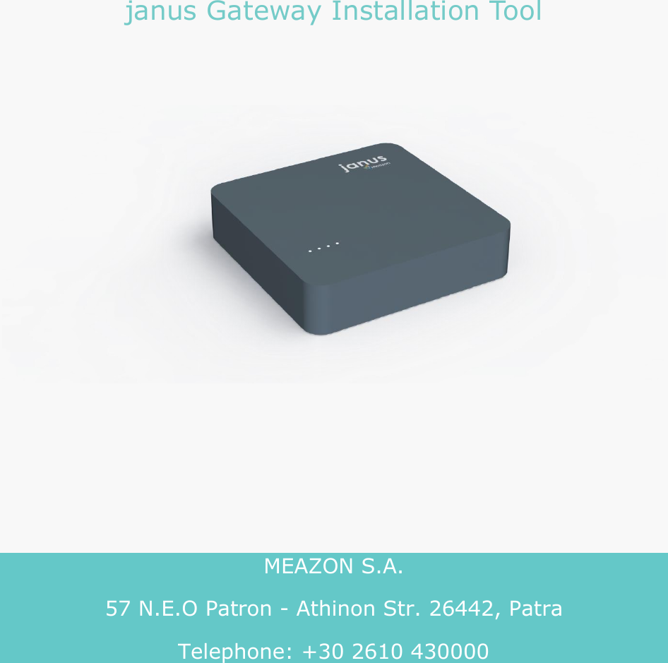 janus Gateway Installation Tool         &Mu;&Epsilon;&Alpha;&Zeta;&Omicron;&Nu; S.A. 57 N.E.O Patron - Athinon Str. 26442, Patra &Tau;elephone: +30 2610 430000          