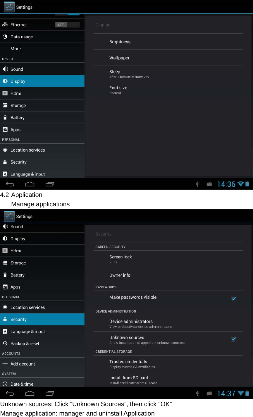    4.2 Application Manage applications  Unknown sources: Click &ldquo;Unknown Sources&rdquo;, then click &ldquo;OK&rdquo; Manage application: manager and uninstall Application 
