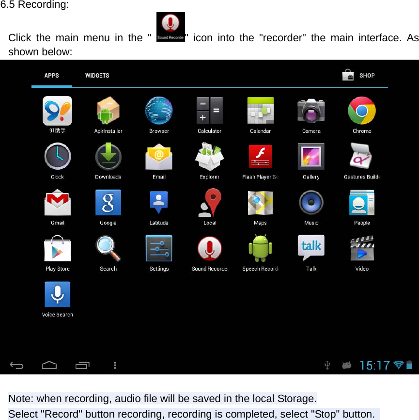    6.5 Recording: Click the main menu in the " " icon into the "recorder" the main interface. As shown below:   Note: when recording, audio file will be saved in the local Storage. Select "Record" button recording, recording is completed, select "Stop" button.   