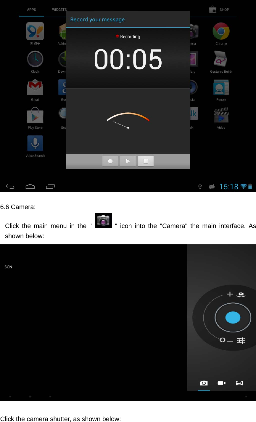     6.6 Camera: Click the main menu in the "  " icon into the "Camera" the main interface. As shown below:   Click the camera shutter, as shown below: 