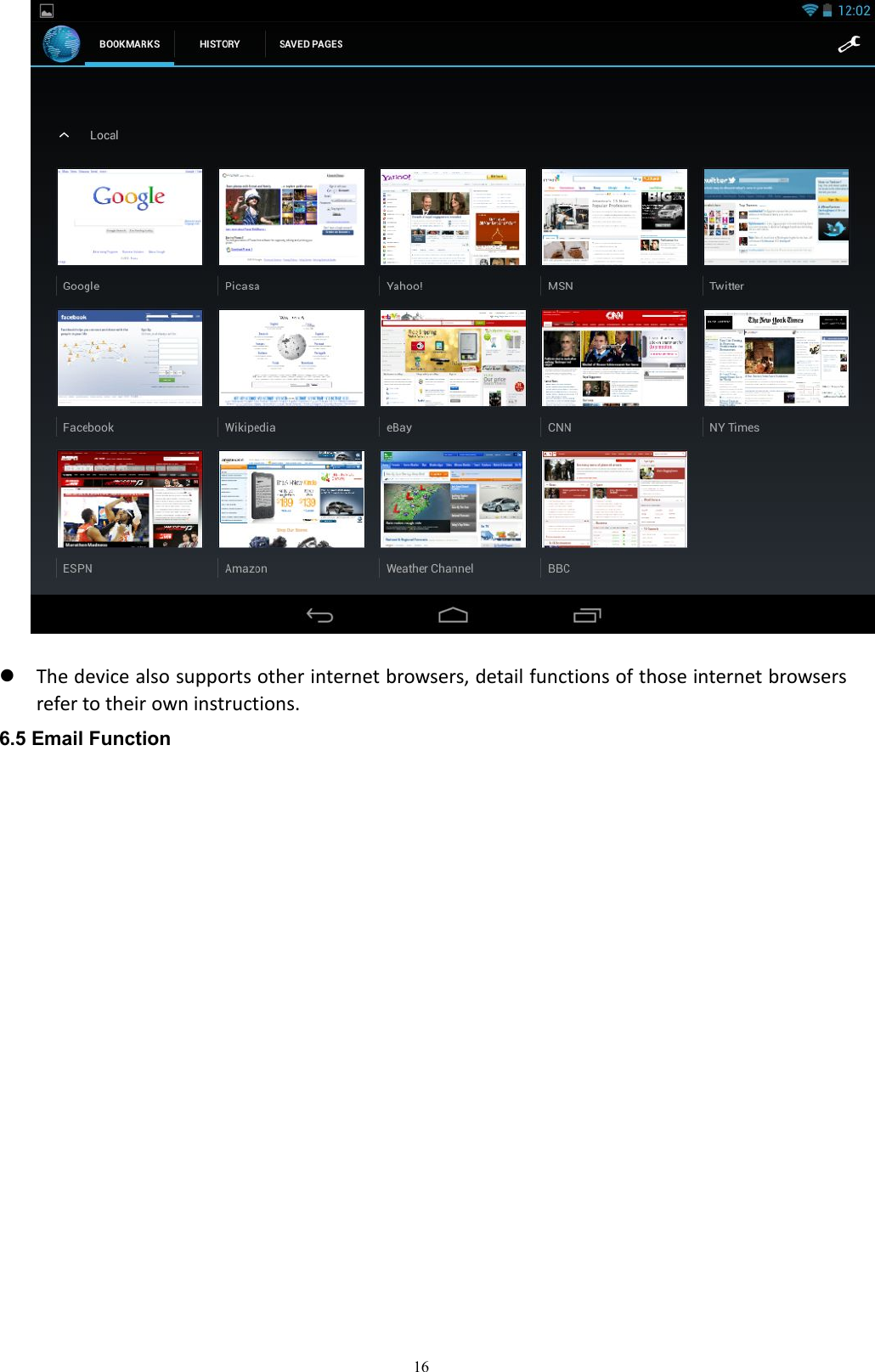 16The device also supports other internet browsers, detail functions of those internet browsersrefer to their own instructions.6.5 Email Function