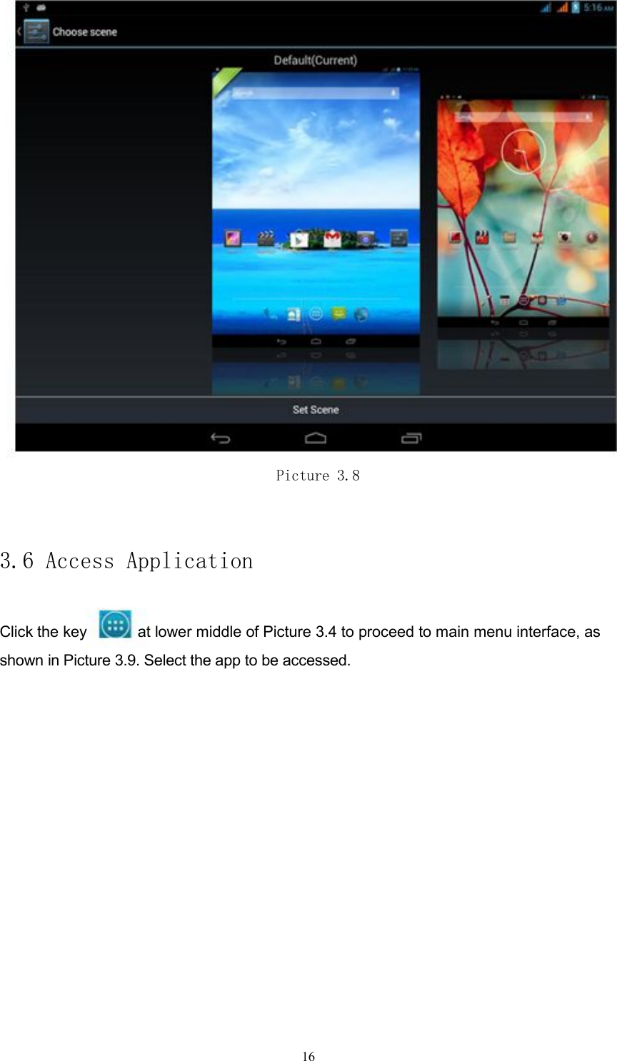 Picture 3.83.6 Access ApplicationClick the key at lower middle of Picture 3.4 to proceed to main menu interface, asshown in Picture 3.9. Select the app to be accessed.16