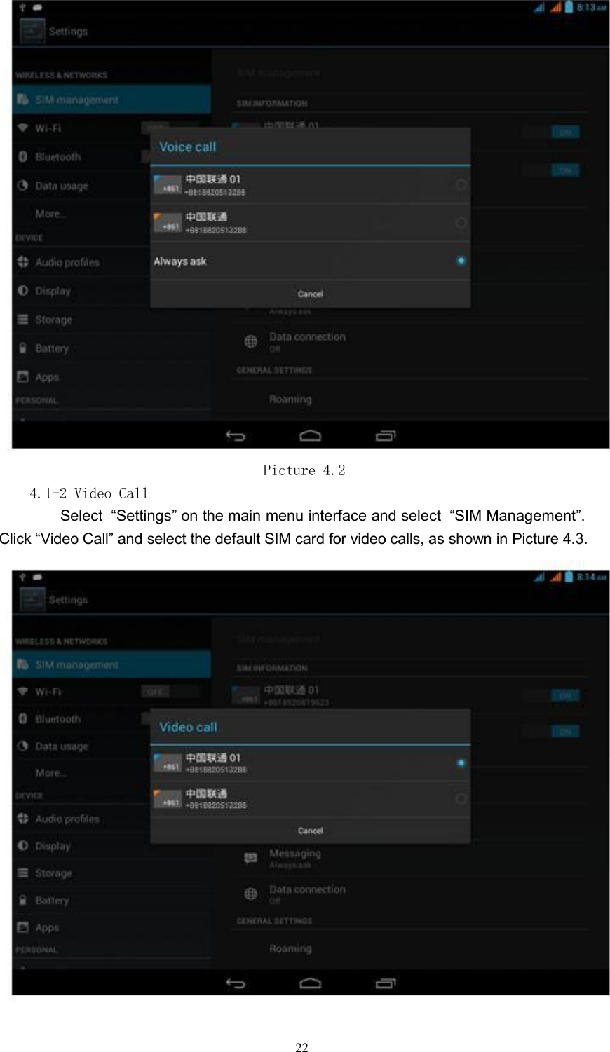 Picture 4.24.1-2 Video CallSelect &ldquo;Settings&rdquo; on the main menu interface and select &ldquo;SIM Management&rdquo;.Click &ldquo;Video Call&rdquo; and select the default SIM card for video calls, as shown in Picture 4.3.22