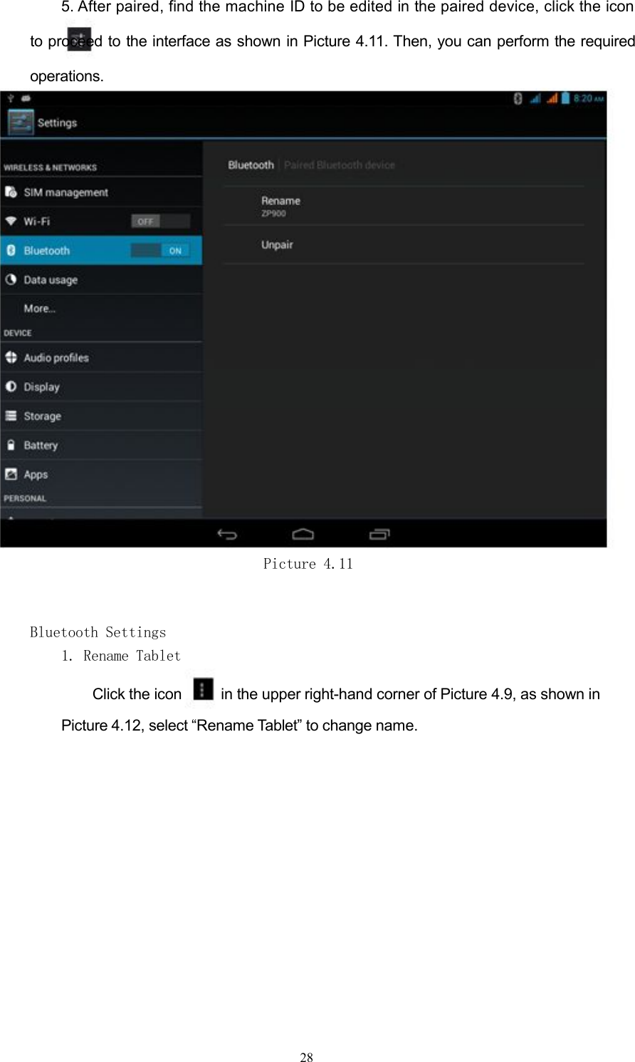 5. After paired, find the machine ID to be edited in the paired device, click theiconto proceed to the interface as shown in Picture 4.11. Then, you can perform the requiredoperations.Picture 4.11Bluetooth Settings1. Rename TabletClick the icon in the upper right-hand corner of Picture 4.9, as shown inPicture 4.12, select &ldquo;Rename Tablet&rdquo; to change name.28
