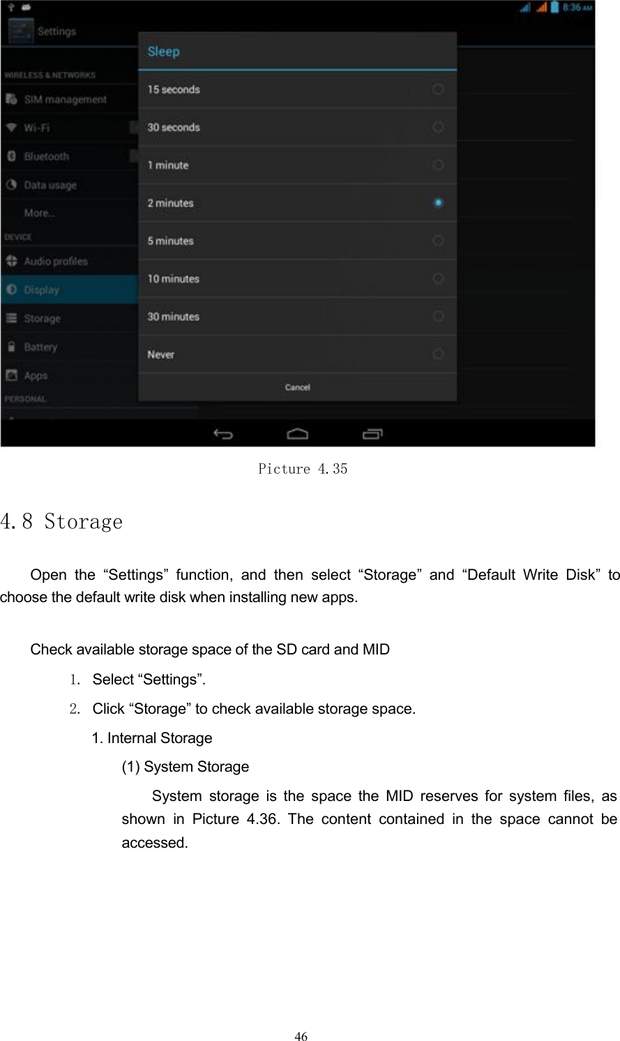 Picture 4.354.8 StorageOpen the &ldquo;Settings&rdquo; function, and then select &ldquo;Storage&rdquo; and &ldquo;Default Write Disk&rdquo; tochoose the default write disk when installing new apps.Check available storage space of the SD card and MID1. Select &ldquo;Settings&rdquo;.2. Click &ldquo;Storage&rdquo; to check available storage space.1. Internal Storage(1) System StorageSystem storage is the space the MID reserves for system files, asshown in Picture 4.36. The content contained in the space cannot beaccessed.46
