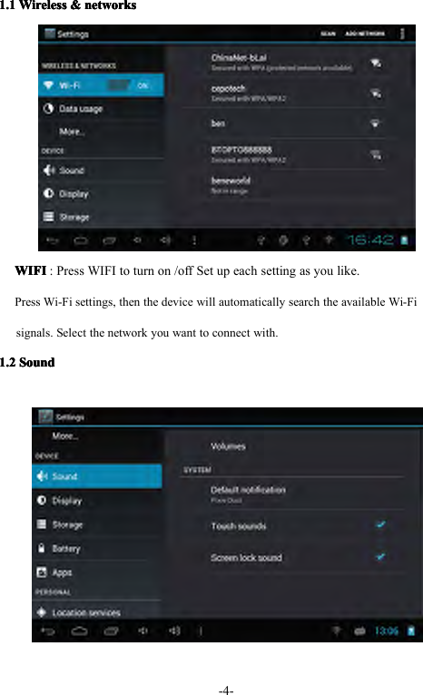 -4-1.1.1.1.1111WirelessWirelessWirelessWireless&amp;&amp;&amp;&amp;networksn etworksnetworksnetworksWIFIWIFIWIFIWIFI:PressWIFItoturnon/offSetupeachsettingasyoulike.PressWi-Fisettings,thenthedevicewillautomaticallysearchtheavailableWi-Fisignals.Selectthenetworkyouwanttoconnectwith.1.1.1.1.2222SoundS oundSoundSound