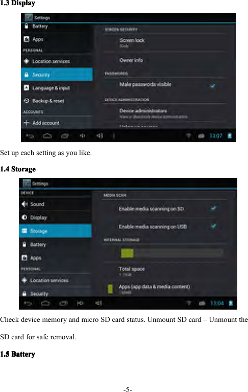 -5-1.1.1.1.3333DisplayDisplayDisplayDisplaySetupeachsettingasyoulike.1.1.1.1.4444StorageS torageStorageStorageCheckdevicememoryandmicroSDcardstatus.UnmountSDcard&ndash;UnmounttheSDcardforsaferemoval.1.1.1.1.5555BatteryB atteryBatteryBattery